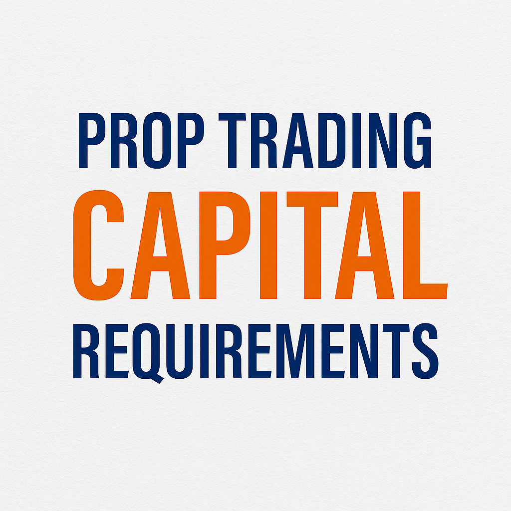 prop trading capital requirements